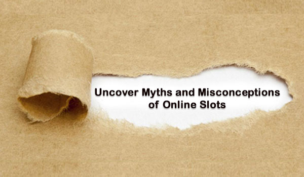 Online Slots- Myths and Misconceptions