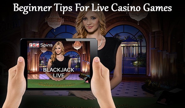 Beginner Tips for Live Casino Games
