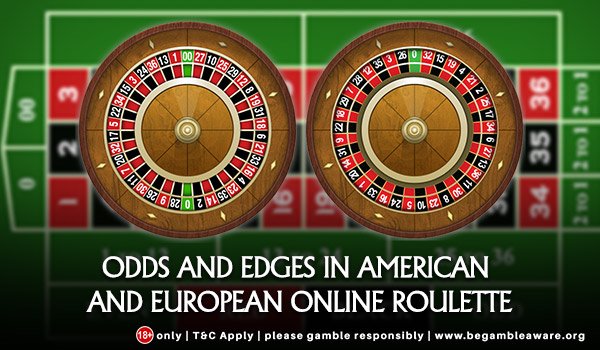 Odds and Edges in American and European Online Roulette