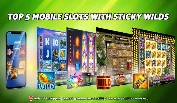 Top 5 Mobile Slots with Sticky Wilds