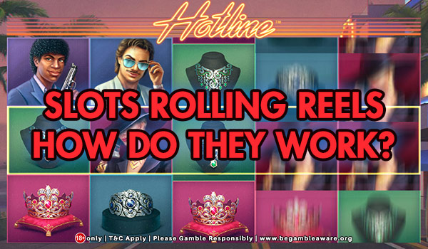 Slots Online Rolling Reels- How Do They Work?