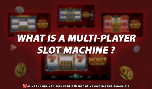 What Is A Multi-Player Slot Machine?