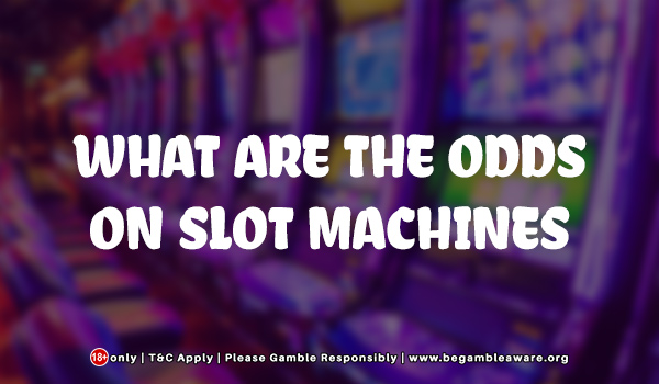 What Are The Odds On Slot Machines?