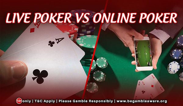 Difference Between Live Poker And Online Poker