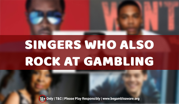 Celebrity Gamblers - Singers Who Also Rock at Gambling