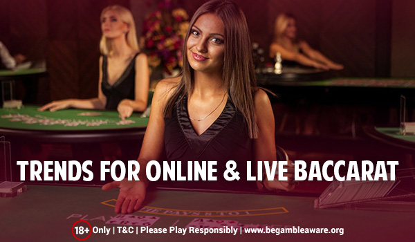 Baccarat Trends For Online & Live Baccarat