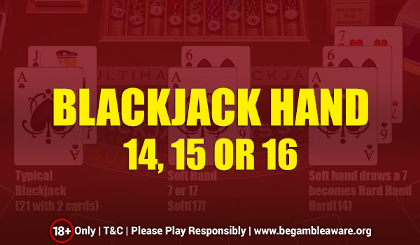 Blackjack Hand 14, 15 or 16 – Explained
