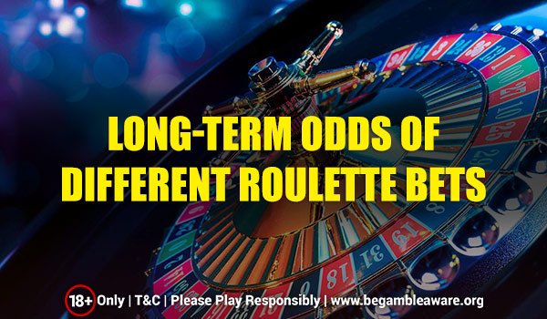 Quality Of Long-Term Odds Of Different Roulette Bets