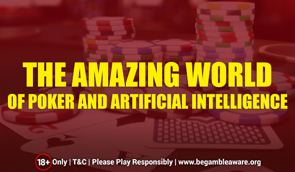 The Amazing World of Poker and Artificial Intelligence