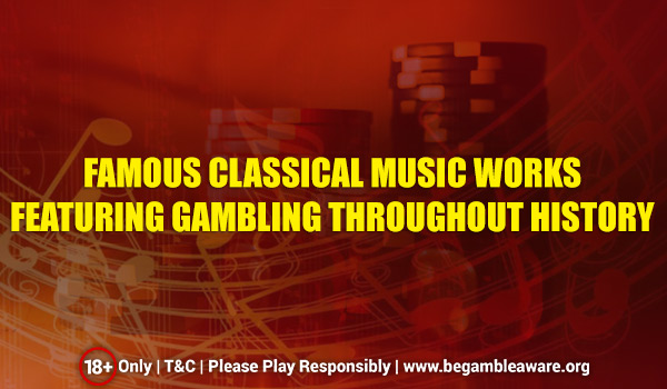 Famous Historical Classical-Music Works Featuring Gambling