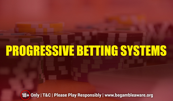 What are Progressive Betting Systems?