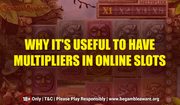 Why It's Useful to Have Multipliers in Online Slots?