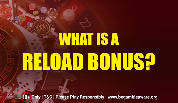 All about the Reload Bonuses