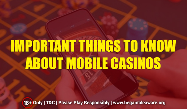 Everything You Need To Know About Mobile Casinos