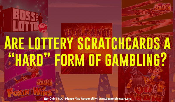 Why Are Lottery Scratch cards Considered A 'Hard' Form Of Gambling?