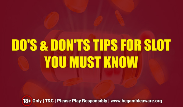 Do’s and Don’ts of Slots: Here’s What You Need to Know